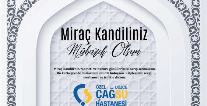 ÇAĞSU HASTANESİ MİRAÇ KANDİLİ MESAJI