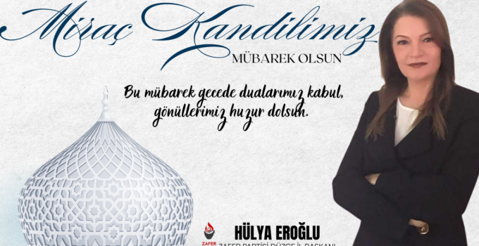 HÜLYA EROĞLU MİRAÇ KANDİLİ MESAJI