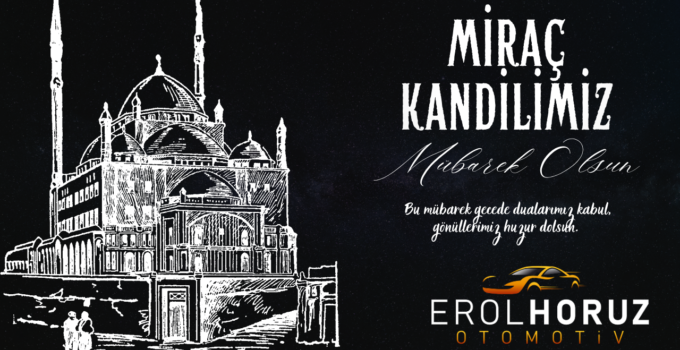 EROL HORUZ OTOMOTİV MİRAÇ KANDİLİ MESAJI