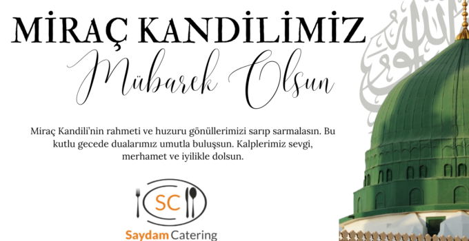 SAYDAM CATERİNG MİRAÇ KANDİLİ MESAJI
