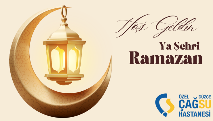 ÇAĞSU HASTANESİ HOŞGELDİN RAMAZAN MESAJI
