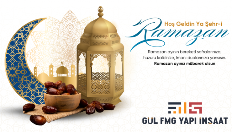 GÜL FMG YAPI HOŞGELDİN RAMAZAN MESAJI