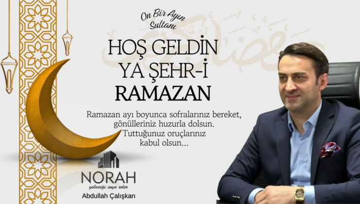 NORAH İNŞAAT HOŞGELDİN RAMAZAN MESAJI