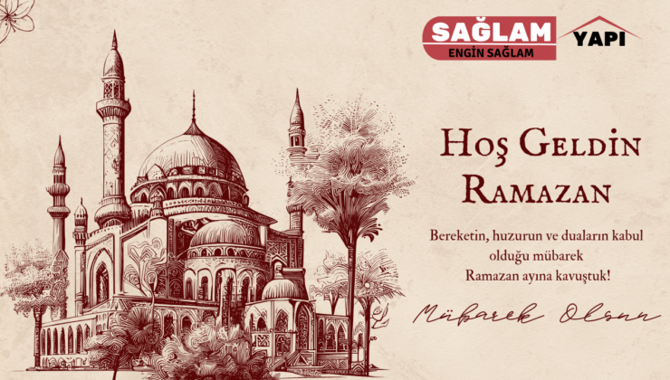 SAĞLAM YAPI HOŞGELDİN RAMAZAN MESAJI