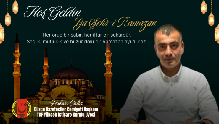 HAKAN ÇAKIR HOŞGELDİN RAMAZAN MESAJI