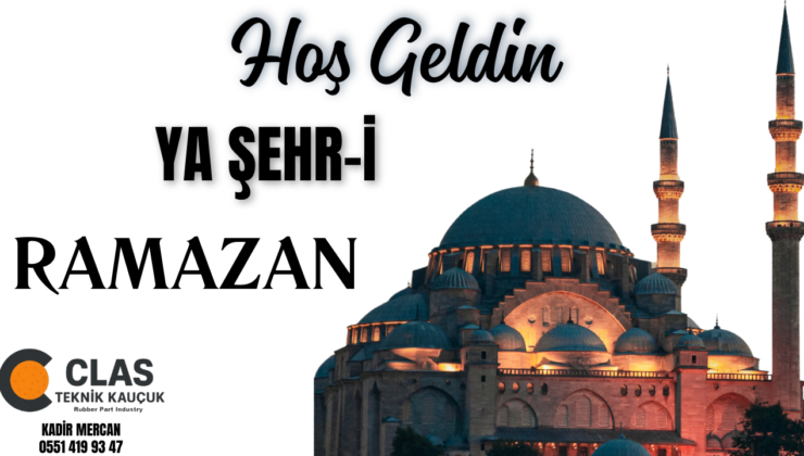 CLAS TEKNİK KAUÇUK HOŞGELDİN RAMAZAN MESAJI