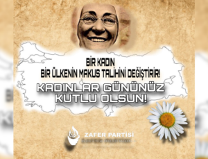 Zafer Partisi Düzce İl Başkanlığı’ndan 8 Mart Mesajı