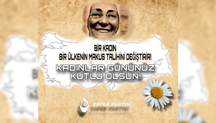 Zafer Partisi Düzce İl Başkanlığı’ndan 8 Mart Mesajı