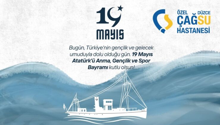 ÇAĞSU HASTANESİ 19 MAYIS ATATÜRK’Ü ANMA, GENÇLİK VE SPOR BAYRAMI REKLAM MESAJI