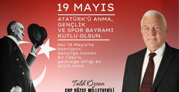 TALİH ÖZCAN 19 MAYIS ATATÜRK’Ü ANMA, GENÇLİK VE SPOR BAYRAMI REKLAM MESAJI