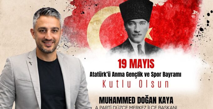 MUHAMMED DOĞAN KAYA 19 MAYIS ATATÜRK’Ü ANMA, GENÇLİK VE SPOR BAYRAMI REKLAM MESAJI