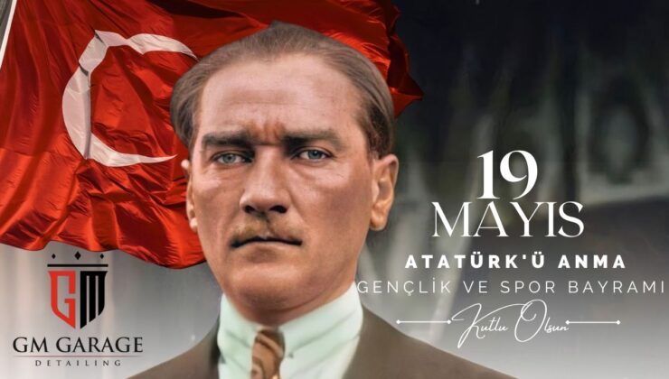 GM GARAGE 19 MAYIS ATATÜRK’Ü ANMA, GENÇLİK VE SPOR BAYRAMI REKLAM MESAJI