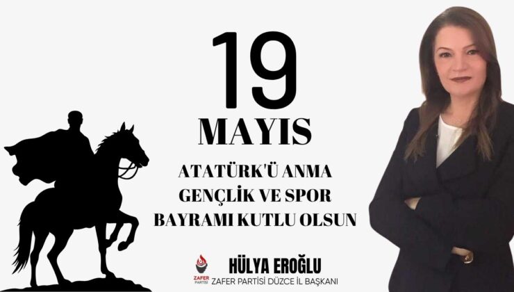 HÜLYA EROĞLU 19 MAYIS ATATÜRK’Ü ANMA, GENÇLİK VE SPOR BAYRAMI REKLAM MESAJI