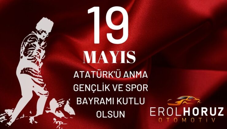 EROL HORUZ 19 MAYIS ATATÜRK’Ü ANMA, GENÇLİK VE SPOR BAYRAMI REKLAM MESAJI