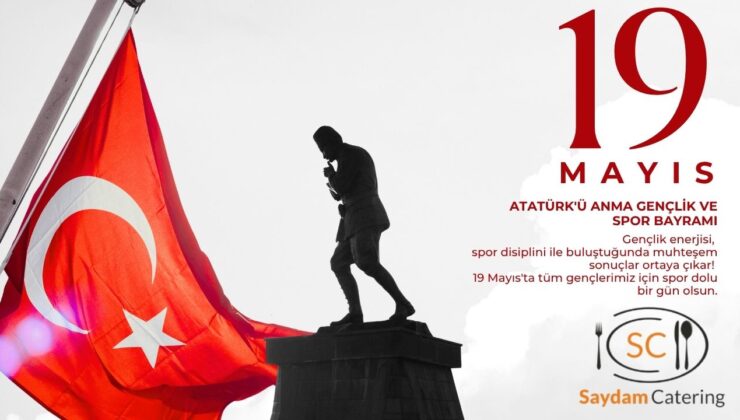 SAYDAM CATERİNG 19 MAYIS ATATÜRK’Ü ANMA, GENÇLİK VE SPOR BAYRAMI REKLAM MESAJI